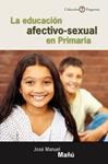 EDUCACIÓN AFECTIVO SEXUAL EN PRIMARIA | 9788433025418 | MAÑU, JOSÉ MANUEL | Llibreria Drac - Llibreria d'Olot | Comprar llibres en català i castellà online
