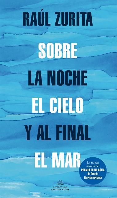 SOBRE LA NOCHE EL CIELO Y AL FINAL EL MAR | 9788439739265 | ZURITA, RAUL | Llibreria Drac - Llibreria d'Olot | Comprar llibres en català i castellà online
