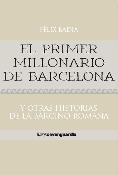PRIMER MILLONARIO DE BARCELONA, EL | 9788418604324 | BADIA, FÈLIX | Llibreria Drac - Llibreria d'Olot | Comprar llibres en català i castellà online