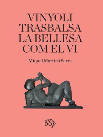 VINYOLI TRASBALSA LA BELLESA COM EL VI | 9788412030990 | MARTÍN, MIQUEL | Llibreria Drac - Llibreria d'Olot | Comprar llibres en català i castellà online