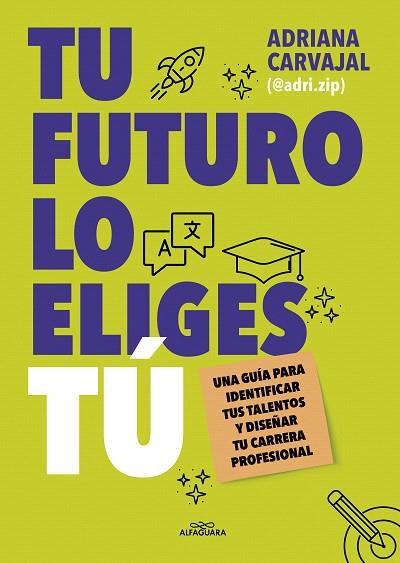 TU FUTURO LO ELIGES TÚ | 9788419688484 | CARVAJAL, ADRIANA (@ADRI.ZIP) | Llibreria Drac - Llibreria d'Olot | Comprar llibres en català i castellà online