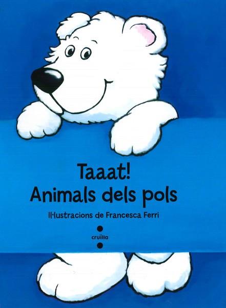 TAAAT! ANIMALS DELS POLS | 9788466137294 | FERRI, FRANCESCA | Llibreria Drac - Llibreria d'Olot | Comprar llibres en català i castellà online