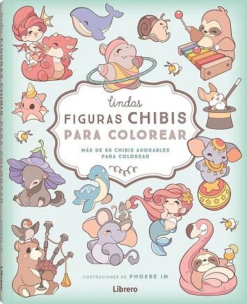 LINDAS FIGURAS CHIBIS PARA COLOREAR | 9788411540445 | IM, PHOEBE | Llibreria Drac - Llibreria d'Olot | Comprar llibres en català i castellà online