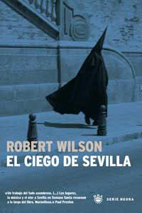 CIEGO DE SEVILLA, EL | 9788479010850 | WILSON, ROBERT | Llibreria Drac - Llibreria d'Olot | Comprar llibres en català i castellà online