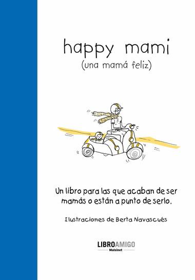 HAPPY MAMI (UNA MAMÁ FELIZ) | 9788496708457 | NAVASCUES, BERTA | Llibreria Drac - Llibreria d'Olot | Comprar llibres en català i castellà online