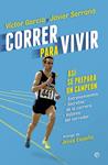 CORRER PARA VIVIR | 9788490601051 | GARCÍA, VÍCTOR; SERRANO, JAVIER | Llibreria Drac - Llibreria d'Olot | Comprar llibres en català i castellà online