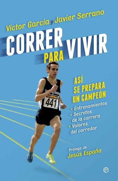 CORRER PARA VIVIR | 9788490601051 | GARCÍA, VÍCTOR; SERRANO, JAVIER | Llibreria Drac - Llibreria d'Olot | Comprar llibres en català i castellà online