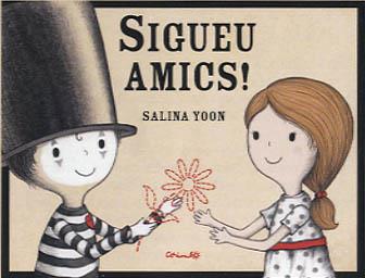 SIGUEU AMICS! | 9788484705482 | YOON, SALINA | Llibreria Drac - Llibreria d'Olot | Comprar llibres en català i castellà online