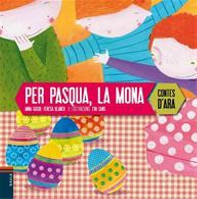 PER PASQUA, LA MONA | 9788447926640 | GASOL, ANNA; BLANCH, TERESA | Llibreria Drac - Llibreria d'Olot | Comprar llibres en català i castellà online