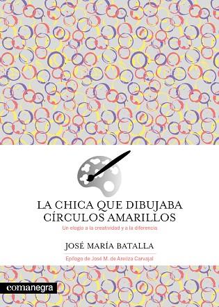 CHICA QUE DIBUJABA CÍRCULOS AMARILLOS, LA | 9788419590695 | BATALLA, JOSÉ MARÍA | Llibreria Drac - Llibreria d'Olot | Comprar llibres en català i castellà online