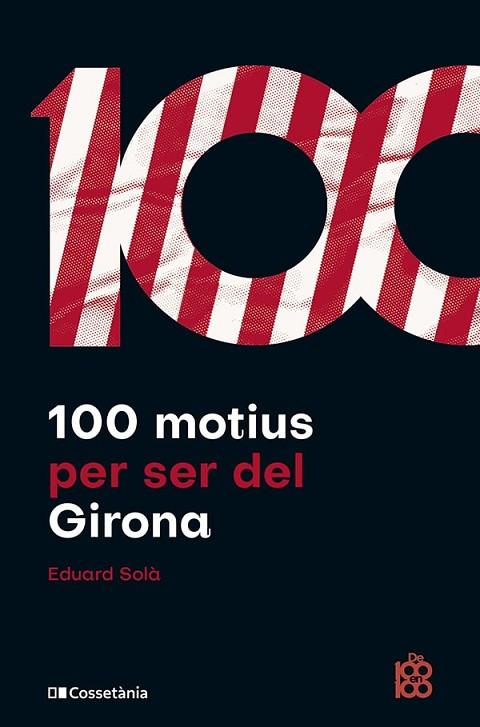 100 MOTIUS PER SER DEL GIRONA | 9788413563527 | SOLÀ, EDUARD | Llibreria Drac - Llibreria d'Olot | Comprar llibres en català i castellà online