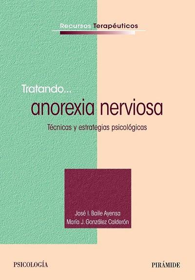 TRATANDO ANOREXIA NERVIOSA | 9788436831467 | BAILE, JOSÉ  I.; GONZÁLEZ, MARÍA J. | Llibreria Drac - Llibreria d'Olot | Comprar llibres en català i castellà online
