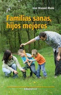 FAMILIAS SANAS HIJOS MEJORES | 9788490230336 | MAÑU, JOSE MANUEL | Llibreria Drac - Llibreria d'Olot | Comprar llibres en català i castellà online