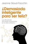 DEMASIADO INTELIGENTE PARA SER FELIZ? | 9788449329760 | SIAUD-FACCHIN, JEANNE | Llibreria Drac - Llibreria d'Olot | Comprar llibres en català i castellà online