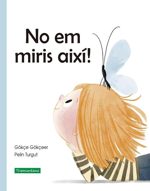 NO EM MIRIS AIXÍ! | 9788418520228 | GÖKÇEER, GÖKÇE | Llibreria Drac - Llibreria d'Olot | Comprar llibres en català i castellà online