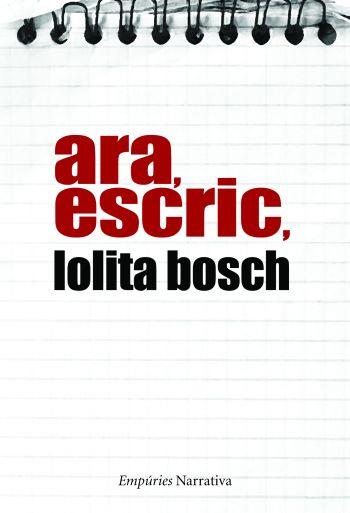 ARA ESCRIC | 9788497874557 | BOSCH, LOLITA | Llibreria Drac - Llibreria d'Olot | Comprar llibres en català i castellà online