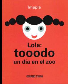 LOLA TOOODO. UN DIA EN EL ZOO | 9786074008258 | IMAPLA | Llibreria Drac - Llibreria d'Olot | Comprar llibres en català i castellà online
