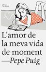 AMOR DE LA MEVA VIDA DE MOMENT, L' | 9788494348136 | PUIG, PEP | Llibreria Drac - Llibreria d'Olot | Comprar llibres en català i castellà online