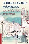 VIDA IBA EN SERIO, LA | 9788408121909 | VAZQUEZ, JORGE JAVIER | Llibreria Drac - Librería de Olot | Comprar libros en catalán y castellano online