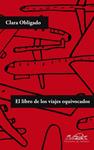 LIBRO DE LOS VIAJES EQUIVOCADOS, EL | 9788483930526 | OBLIGADO, CLARA | Llibreria Drac - Librería de Olot | Comprar libros en catalán y castellano online