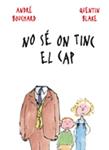 NO SE ON TINC EL CAP | 9788498254846 | BOUCHARD, ANDRE;BLAKE, QUENTIN | Llibreria Drac - Librería de Olot | Comprar libros en catalán y castellano online