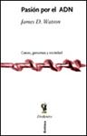 PASION POR EL ADN | 9788484323075 | WATSON, JAMES D. | Llibreria Drac - Llibreria d'Olot | Comprar llibres en català i castellà online