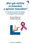 POR QUE VICTIMA ES FEMENINO Y AGRESOR MASCULINO | 9788436823981 | ECHEBURUA, ENRIQUE | Llibreria Drac - Llibreria d'Olot | Comprar llibres en català i castellà online
