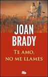 TE AMO, NO ME LLAMES | 9788498728156 | BRADY, JOAN | Llibreria Drac - Librería de Olot | Comprar libros en catalán y castellano online
