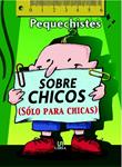 PEQUECHISTES SOBRE CHICOS (SOLO PARA CHICAS) | 9788466219495 | EQUIPO EDITORIAL | Llibreria Drac - Librería de Olot | Comprar libros en catalán y castellano online