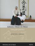 AIKIDO PASO A PASO. UNA GUIA PRACTICA | 9788472456990 | UESHIBA, MORITERU | Llibreria Drac - Librería de Olot | Comprar libros en catalán y castellano online