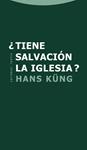 TIENE SALVACION LA IGLESIA | 9788498793703 | KÜNG, HANS | Llibreria Drac - Llibreria d'Olot | Comprar llibres en català i castellà online