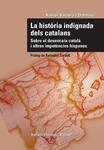 HISTORIA INDIGNADA DELS CATALANS, LA | 9788423207732 | ESCURA, XAVIER | Llibreria Drac - Llibreria d'Olot | Comprar llibres en català i castellà online
