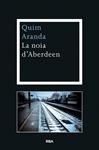 NOIA D'ABERDEEN, LA | 9788482646688 | ARANDA, JOAQUIM | Llibreria Drac - Llibreria d'Olot | Comprar llibres en català i castellà online