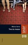 TRES ES MASSA | 9788466410243 | SERRA, MARIUS | Llibreria Drac - Librería de Olot | Comprar libros en catalán y castellano online