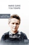 MARIE CURIE Y SU TIEMPO | 9788498920109 | JOSE MANUEL SANCHEZ RON | Llibreria Drac - Librería de Olot | Comprar libros en catalán y castellano online