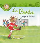 BERTA JUGA A FUTBOL, LA | 9788490572429 | SCHNEIDER, LIANE | Llibreria Drac - Llibreria d'Olot | Comprar llibres en català i castellà online
