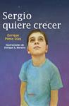 SERGIO QUIERE CRECER | 9788496483361 | PEREZ, ENRIQUE; MOREIRO, ENRIQUE S.(IL) | Llibreria Drac - Librería de Olot | Comprar libros en catalán y castellano online