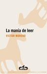 MANIA DE LEER, LA | 9788496594357 | MORENO, VICTOR | Llibreria Drac - Librería de Olot | Comprar libros en catalán y castellano online