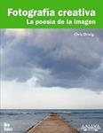 FOTOGRAFIA CREATIVA. LA POESIA DE LA IMAGEN | 9788441527683 | ORWIG, CHRIS | Llibreria Drac - Librería de Olot | Comprar libros en catalán y castellano online
