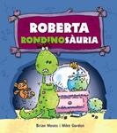 ROBERTA RONDINOSAURIA | 9788448931254 | MOSES, BRIAN; GORDON, MIKE | Llibreria Drac - Llibreria d'Olot | Comprar llibres en català i castellà online