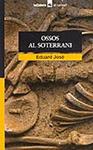OSSOS AL SOTERRANI | 9788424682583 | JOSE, EDUARD | Llibreria Drac - Llibreria d'Olot | Comprar llibres en català i castellà online