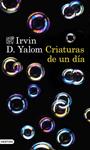 CRIATURAS DE UN DÍA | 9788423349296 | YALOM, IRVIN D. | Llibreria Drac - Librería de Olot | Comprar libros en catalán y castellano online