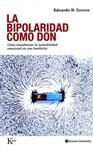 BIPOLARIDAD COMO DON, LA | 9788472457447 | GRECCO, EDUARDO | Llibreria Drac - Librería de Olot | Comprar libros en catalán y castellano online