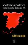 VIOLENCIA POLITICA EN LA ESPAÑA DEL SIGLO XX | 9788430603930 | JULIA, SANTOS | Llibreria Drac - Librería de Olot | Comprar libros en catalán y castellano online