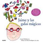 JAIME Y LAS GAFAS MAGICAS | 9788498013894 | ZABALBEASCOA, ANATXU | Llibreria Drac - Librería de Olot | Comprar libros en catalán y castellano online