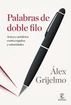 PALABRAS DE DOBLE FILO | 9788467043747 | GRIJELMO, ÁLEX | Llibreria Drac - Librería de Olot | Comprar libros en catalán y castellano online