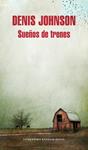 SUEÑOS DE TRENES | 9788439729051 | JOHNSON, DENIS | Llibreria Drac - Librería de Olot | Comprar libros en catalán y castellano online
