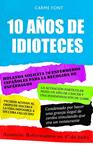 10 AÑOS DE IDIOTECES | 9788448067809 | FONT, CARME | Llibreria Drac - Librería de Olot | Comprar libros en catalán y castellano online