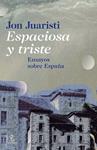 ESPACIOSA Y TRISTE | 9788467024630 | JUARISTI, JON | Llibreria Drac - Llibreria d'Olot | Comprar llibres en català i castellà online
