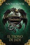 TEMERARIO EL TRONO DE JADE | 9788420406657 | NOVIK, NAOMI | Llibreria Drac - Librería de Olot | Comprar libros en catalán y castellano online
